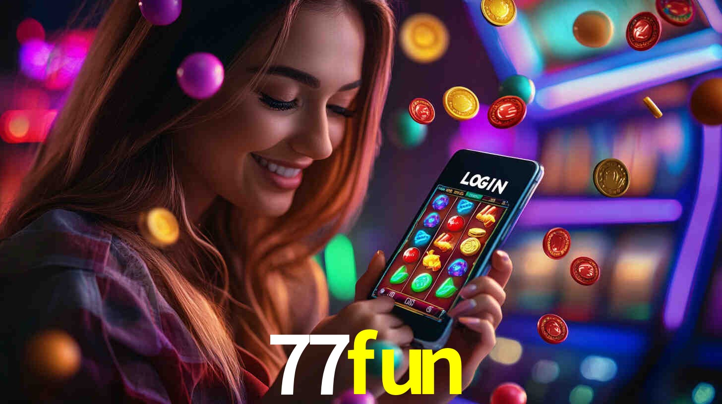77 fun