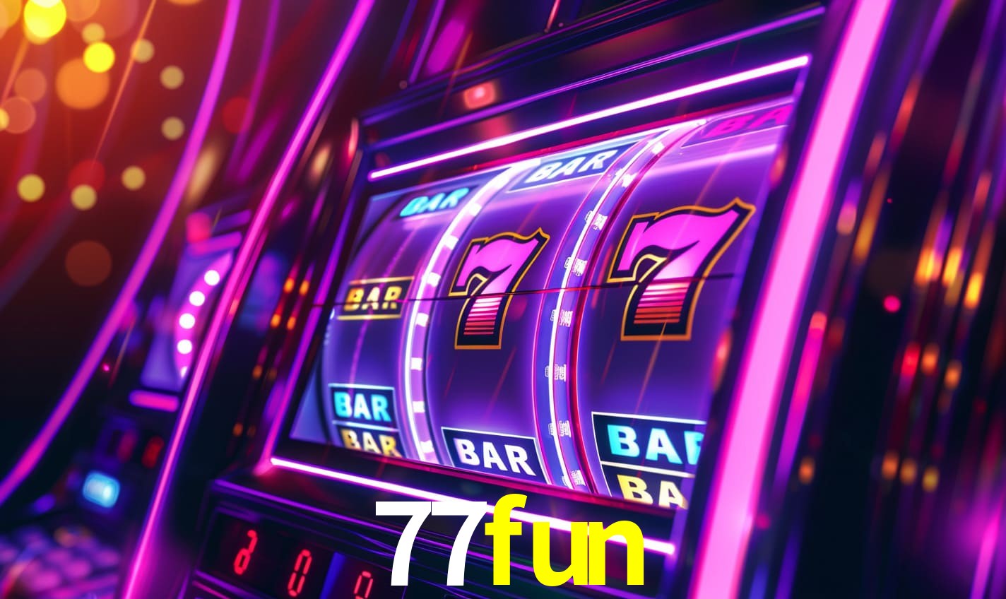 77 fun